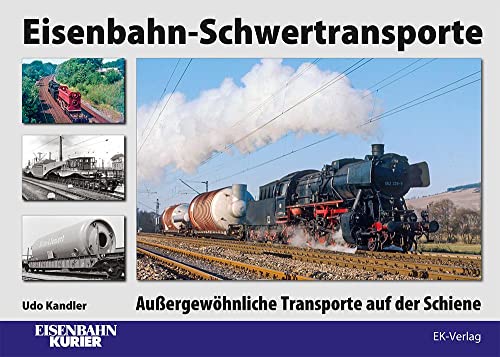 Eisenbahn-Schwertransporte: Außergewöhnliche Transporte auf der Schiene von VMM Verlag + Medien Management Gruppe GmbH